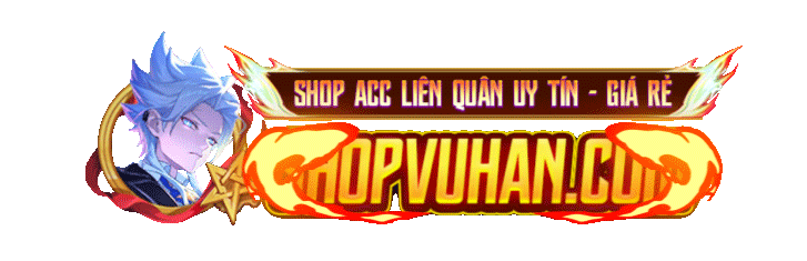 SHOPVUHAN.COM - Shop acc Liên Quân uy tín, giá rẻ, chất lượng